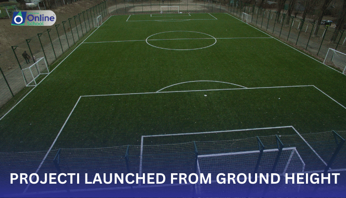 Lesson 16: Projectile Launched from Ground Height